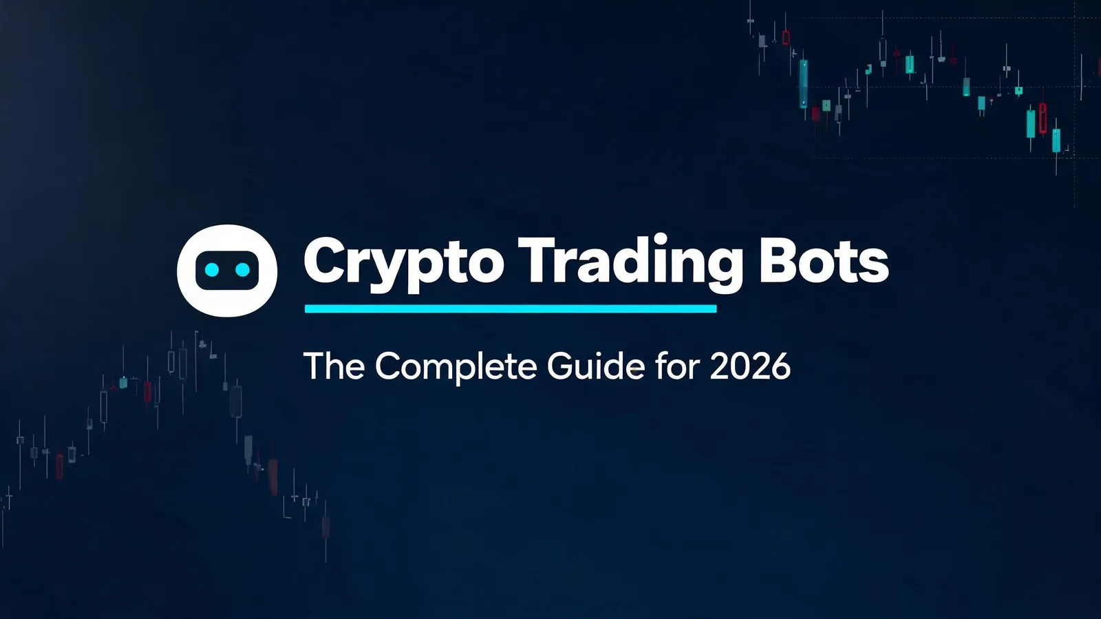 Crypto Trading Bots: The Complete Guide for 2026
